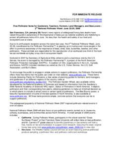 FOR IMMEDIATE RELEASE Kat McGuire[removed]removed] Laurie Adams[removed]removed] Free Pollinator Items for Gardeners, Teachers, Farmers, Land Managers, and Bee-Lovers : 2nd National Pol