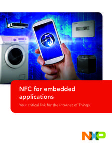 NFC for embedded applications Your critical link for the Internet of Things NFC—your critical link for the Internet of Things