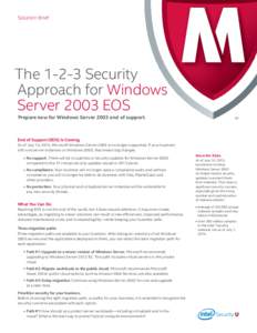 Solution Brief  TheSecurity Approach for Windows Server 2003 EOS Prepare now for Windows Server 2003 end of support.