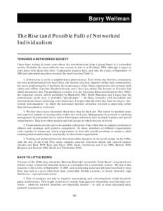 Barry Wellman The Rise (and Possible Fall) of Networked Individualism TOW ARDS A NETW ORK ED SO CIETY I have been writing in recent years about the transformation from a group-based to a networked society. Probably the m