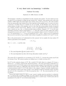 A very short note on homotopy λ-calculus Vladimir Voevodsky September 27, 2006, October 10, 2009 The homotopy λ-calculus is a hypothetical (at the moment) type system. To some extent one may say that Hλ is an attempt 