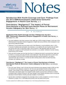 “Satisfaction With Health Coverage and Care: Findings from the 2013 EBRI/Greenwald & Associates Consumer Engagement in Health Care Survey,” and “Contributory “Negligence?” The Impact of Future Contributions