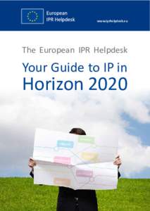www.iprhelpdesk.eu  The European IPR Helpdesk Your Guide to IP in