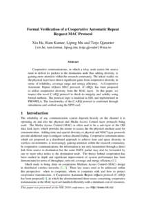 Formal Verification of a Cooperative Automatic Repeat Request MAC Protocol Xin He, Ram Kumar, Liping Mu and Terje Gjøsæter {xin.he, ram.kumar, liping.mu, terje.gjosater}@uia.no  Abstract