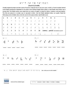 Read it by Braille (Read it by Braille) Visually impaired people use their sense of touch to read just as you use your eyes. In 1824, a French student named Louis Braille developed an alphabet for the blind. Anne Sulliva