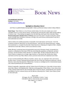 FOR IMMEDIATE RELEASE Contact: Erin Rolfs[removed]removed] Spotlight on Bourbon Street LSU Press to publish Richard Campanella’s history of the best-known street in New Orleans