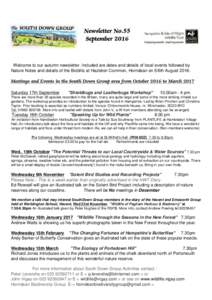 Newsletter No.55 September 2016 Welcome to our autumn newsletter. Included are dates and details of local events followed by Nature Notes and details of the Bioblitz at Hazleton Common, Horndean on 5/6th AugustMe