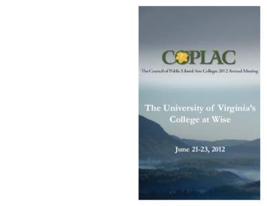 The University of Virginia’s College at Wise June 21-23, 2012 Dear friends, Robert Heinlein once said “specialization is for insects.” Now there are