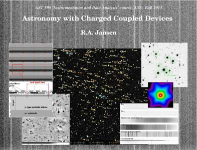 AST 598 ’Instrumentation and Data Analysis’ course, ASU, FallAstronomy with Charged Coupled Devices R.A. Jansen  2 The e-Book companion to this section is available from: