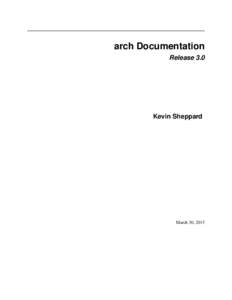 arch Documentation Release 3.0 Kevin Sheppard  March 30, 2015