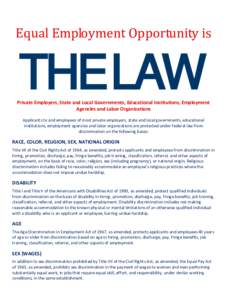 THE LAW  Equal Employment Opportunity is Private Employers, State and Local Governments, Educational Institutions, Employment Agencies and Labor Organizations Applicants to and employees of most private employers, state 