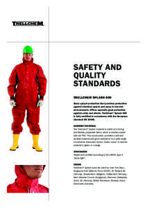 SAFETY AND QUALITY STANDARDS TRELLCHEM SPLASH 600 Basic splash protection that provides protection against chemical splash and spray in low-risk