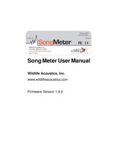 Song Meter User Manual Wildlife Acoustics, Inc. www.wildlifeacoustics.com Firmware Version 1.9.0