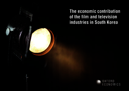 The economic contribution of the film and television industries in South Korea Oxford Economics – formerly Oxford Economic Forecasting – was founded in 1981 to provide independent forecasting and analysis tailored t
