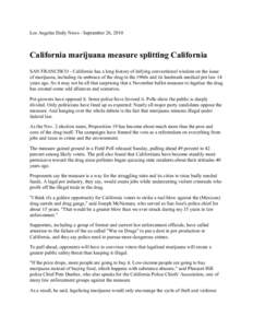 Los Angeles Daily News - September 26, 2010  California marijuana measure splitting California SAN FRANCISCO - California has a long history of defying conventional wisdom on the issue of marijuana, including its embrace