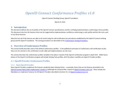OpenID Connect Conformance Profiles v1.0 OpenID Connect Working Group, OpenID Foundation March 29, Introduction This document defines the set of profiles of the OpenID Connect specifications used for certifying i