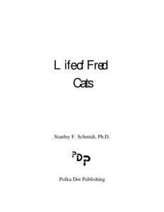 Life of Fred Cats Stanley F. Schmidt, Ph.D.  Polka Dot Publishing