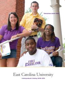 Tomorrow starts here.  East Carolina University Undergraduate Catalog 2009–2010  East Carolina University is committed to equality of educational opportunity and does not discriminate against applicants, students,