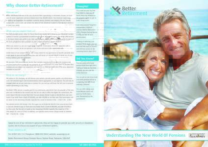 Why choose Better Retirement? Who are we? Better Retirement are one of the only chartered firms specialising in retirement income, we have over 20 years-experience and have helped more than 40,000 clients. Our extensive 