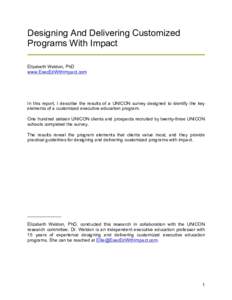 Designing And Delivering Customized Programs With Impact Elizabeth Weldon, PhD www.ExecEdWithImpact.com  In this report, I describe the results of a UNICON survey designed to identify the key