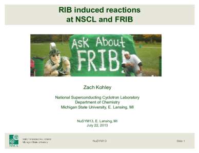 RIB induced reactions at NSCL and FRIB Zach Kohley National Superconducting Cyclotron Laboratory Department of Chemistry