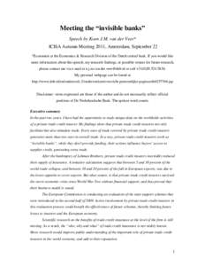 Meeting the “invisible banks” Speech by Koen J.M. van der Veer* ICISA Autumn Meeting 2011, Amsterdam, September 22 *Economist at the Economics & Research Division of the Dutch central bank. If you would like more inf