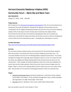 Vermont Economic Resiliency Initiative (VERI) Community Forum – Barre City and Barre Town MEETING NOTES October 27, 2014 – 6:00 – 8:00 PM Project Overview With funding from the US Economic Development Administratio