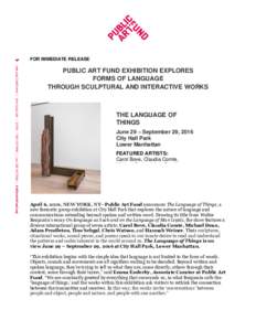 FOR IMMEDIATE RELEASE  PUBLIC ART FUND EXHIBITION EXPLORES FORMS OF LANGUAGE THROUGH SCULPTURAL AND INTERACTIVE WORKS