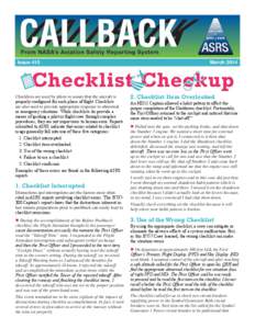 Issue 410										  Checklists are used by pilots to assure that the aircraft is properly configured for each phase of flight. Checklists are also used to provide appropriate response to abnormal or emergency situations
