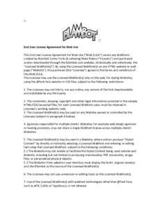 End	User	License	Agreement	for	Web	Use This	End	User	License	Agreement	for	Web	Use	(“Web	EULA”)	covers	any	Webfonts	 created	by	Blambot	Comic	Fonts	&	Lettering/Nate	Piekos	(“Foundry”)	and	purchased	 and/or	downlo