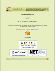 The Art of Unit Testing with Roy Osherove July 2, 2009 Hanselminutes is a weekly audio talk show with noted web developer and technologist Scott Hanselman and hosted by Carl Franklin. Scott discusses utilities and tools,