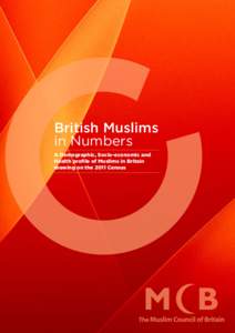 British Muslims in Numbers A Demographic, Socio-economic and Health profile of Muslims in Britain drawing on the 2011 Census