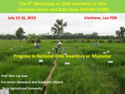 The 8th Workshop on GHG Inventory in Asia Emission Factor and Data Base (WGIA8-EFDB) July 13-16, 2010 Vientiane, Lao PDR