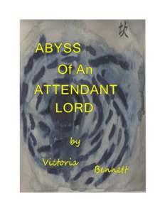 ABYSS OF AN ATTENDANT LORD  By Victoria Bennett ABYSS OF AN ATTENDANT LORD ©2013 by Victoria Bennett