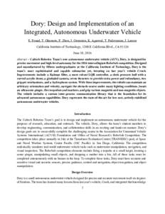 Dory: Design and Implementation of an  Integrated, Autonomous Underwater Vehicle  E. Fouad, T. Okamoto, F. Zhou, J. Orenstein, K. Agarwal, T. Pailevanian, J. Larson  California Institute of Tec