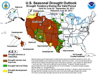 U.S. Seasonal Drought Outlook Drought Tendency During the Valid Period Removal  Valid for June 20 - September 30, 2013