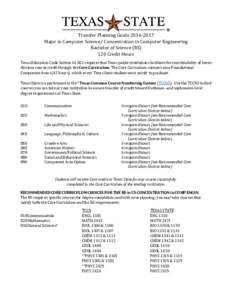 Transfer Planning GuideMajor in Computer Science/ Concentration in Computer Engineering Bachelor of Science (BS) 120 Credit Hours Texas Education Code Sectionrequires that Texas public institutions fac