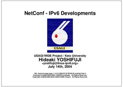 NetConf - IPv6 Developments  USAGI/WIDE Project / Keio University Hideaki YOSHIFUJI <>