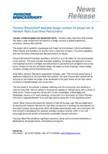 News Release Parsons Brinckerhoff awarded design contract for phase two of Network Rail’s East West Rail scheme London, United Kingdom (24 September 2014) – Network Rail’s East West Rail scheme has taken a step for