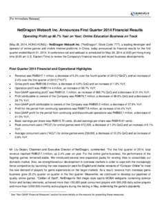 [For Immediate Release]  NetDragon Websoft Inc. Announces First Quarter 2014 Financial Results Operating Profit up 86.7% Year on Year; Online Education Business on Track [May 28, 2014, HONG KONG] – NetDragon Websoft In