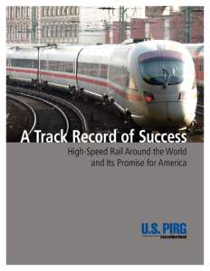 A Track Record of Success High-Speed Rail Around the World and Its Promise for America A Track Record of Success High-Speed Rail Around the World