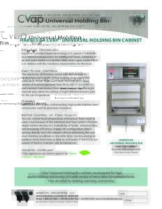 HA8503-04 CVAP® UNIVERSAL HOLDING BIN CABINET Exclusive Technology Exclusive Controlled Vapor technology (U.S. patent # 5,494,690) as a method and apparatus for holding hot foods, consisting of air and water heaters to 