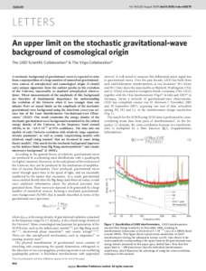 Vol 460 | 20 August 2009 | doi:[removed]nature08278  LETTERS An upper limit on the stochastic gravitational-wave background of cosmological origin The LIGO Scientific Collaboration* & The Virgo Collaboration*