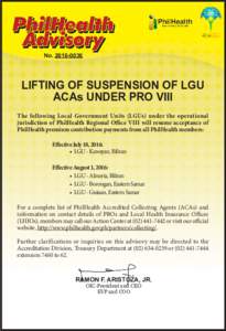 NoLIFTING OF SUSPENSION OF LGU ACAs UNDER PRO VIII The following Local Government Units (LGUs) under the operational jurisdiction of PhilHealth Regional Office VIII will resume acceptance of