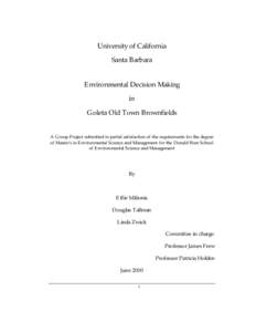 University of California Santa Barbara Environmental Decision Making in Goleta Old Town Brownfields A Group Project submitted in partial satisfaction of the requirements for the degree