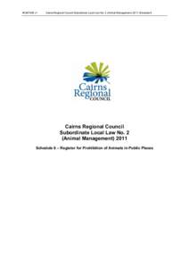 #v1  Cairns Regional Council Subordinate Local Law No. 2 (Animal ManagementSchedule 6 Cairns Regional Council Subordinate Local Law No. 2