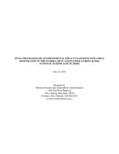 FINAL PROGRAMMATIC ENVIRONMENTAL IMPACT STATEMENT FOR CORAL RESTORATION IN THE FLORIDA KEYS AND FLOWER GARDEN BANKS NATIONAL MARINE SANCTUARIES July 15, 2010