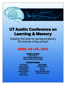 UT Austin Conference on Learning & Memory Hosted by The Center for Learning and Memory The University of Texas at Austin  APRIL 24–25, 2015