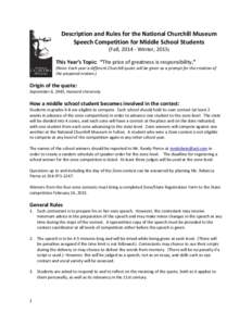 Description and Rules for the National Churchill Museum Speech Competition for Middle School Students (Fall, [removed]Winter, 2015) This Year’s Topic: “The price of greatness is responsibility.” (Note: Each year a di