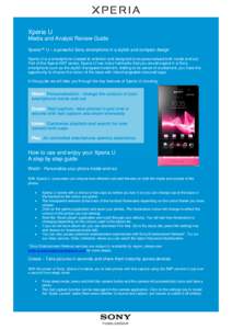 Xperia U Media and Analyst Review Guide Xperia™ U – a powerful Sony smartphone in a stylish and compact design Xperia U is a smartphone created to entertain and designed to be personalised both inside and out. Part o